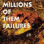 Millions Of Them : Failures